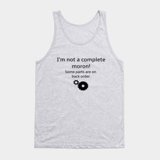 Not a complete moron Tank Top